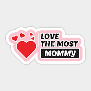 love the most mommy Sticker